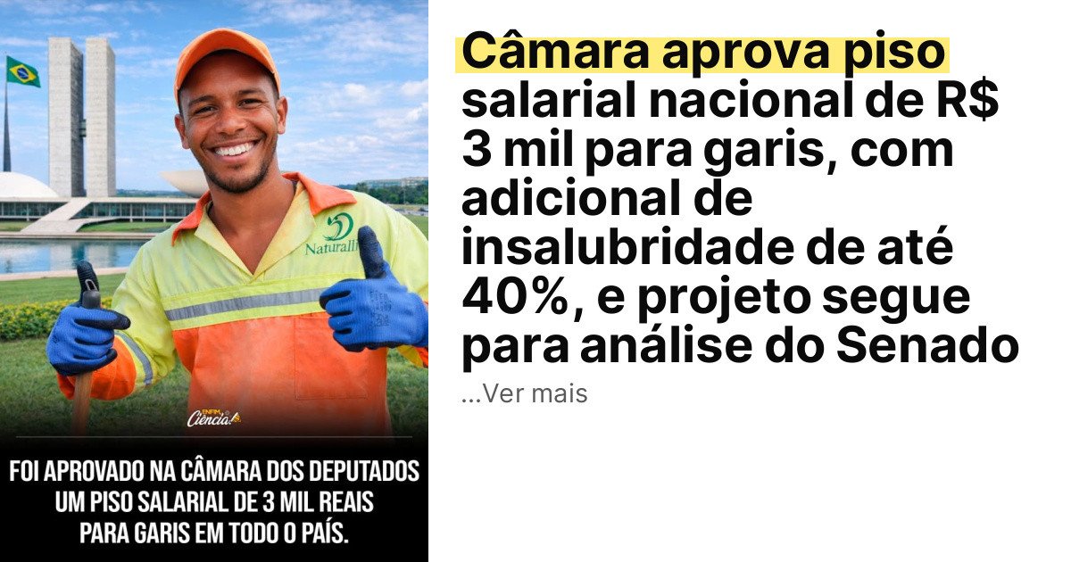 Câmara aprova piso salarial nacional de R$ 3 mil para garis, com adicional de insalubridade de até 40%, e projeto segue para análise do Senado imagem principal