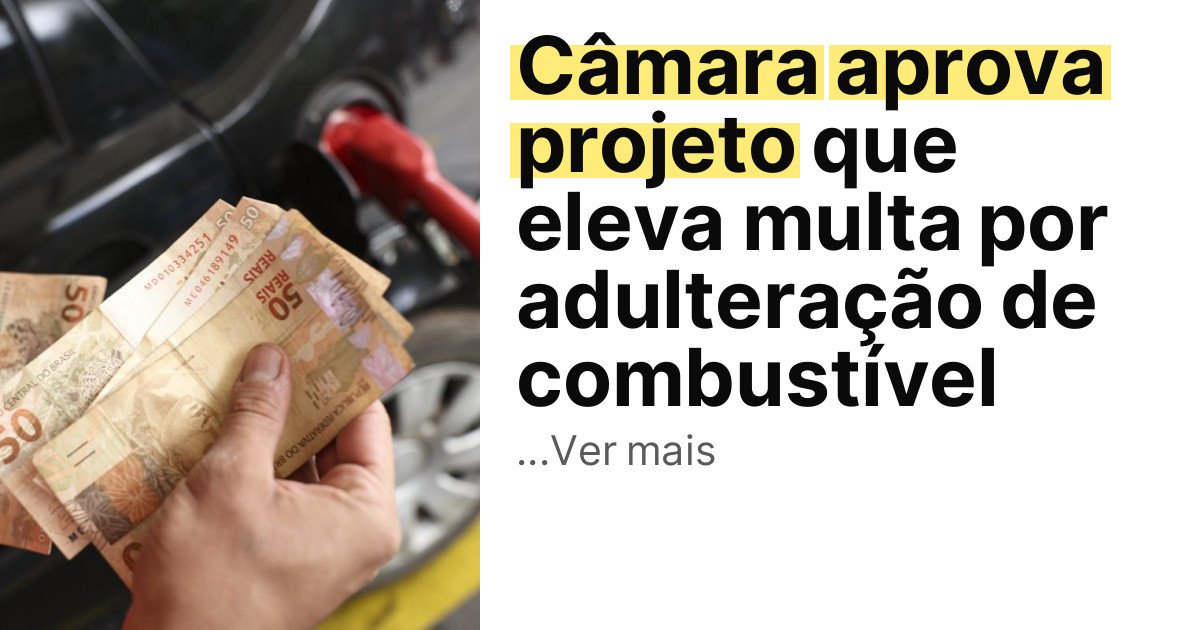 Câmara aprova projeto que eleva multa por adulteração de combustível imagem principal