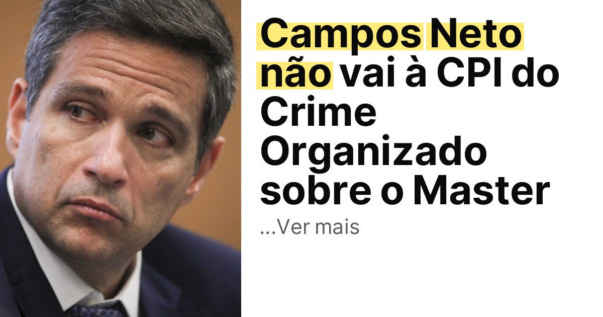 Campos Neto não vai à CPI do Crime Organizado sobre o Master imagem principal