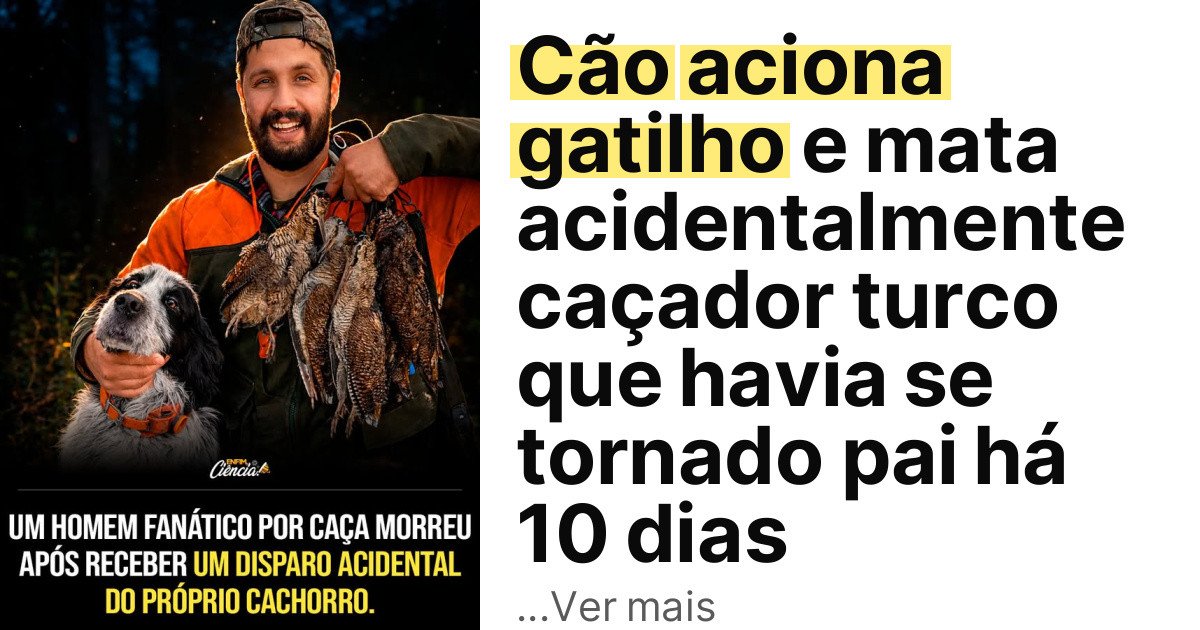 Cão aciona gatilho e mata acidentalmente caçador turco que havia se tornado pai há 10 dias imagem principal