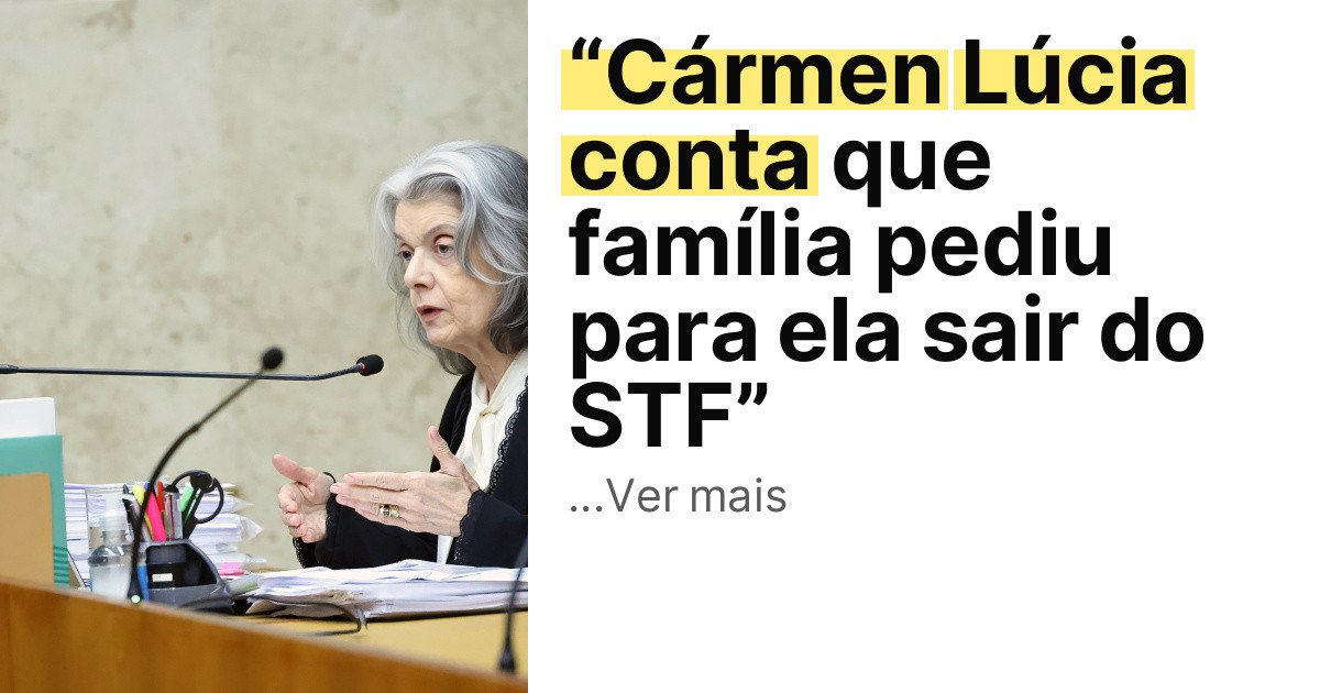 “Cármen Lúcia conta que família pediu para ela sair do STF” imagem principal