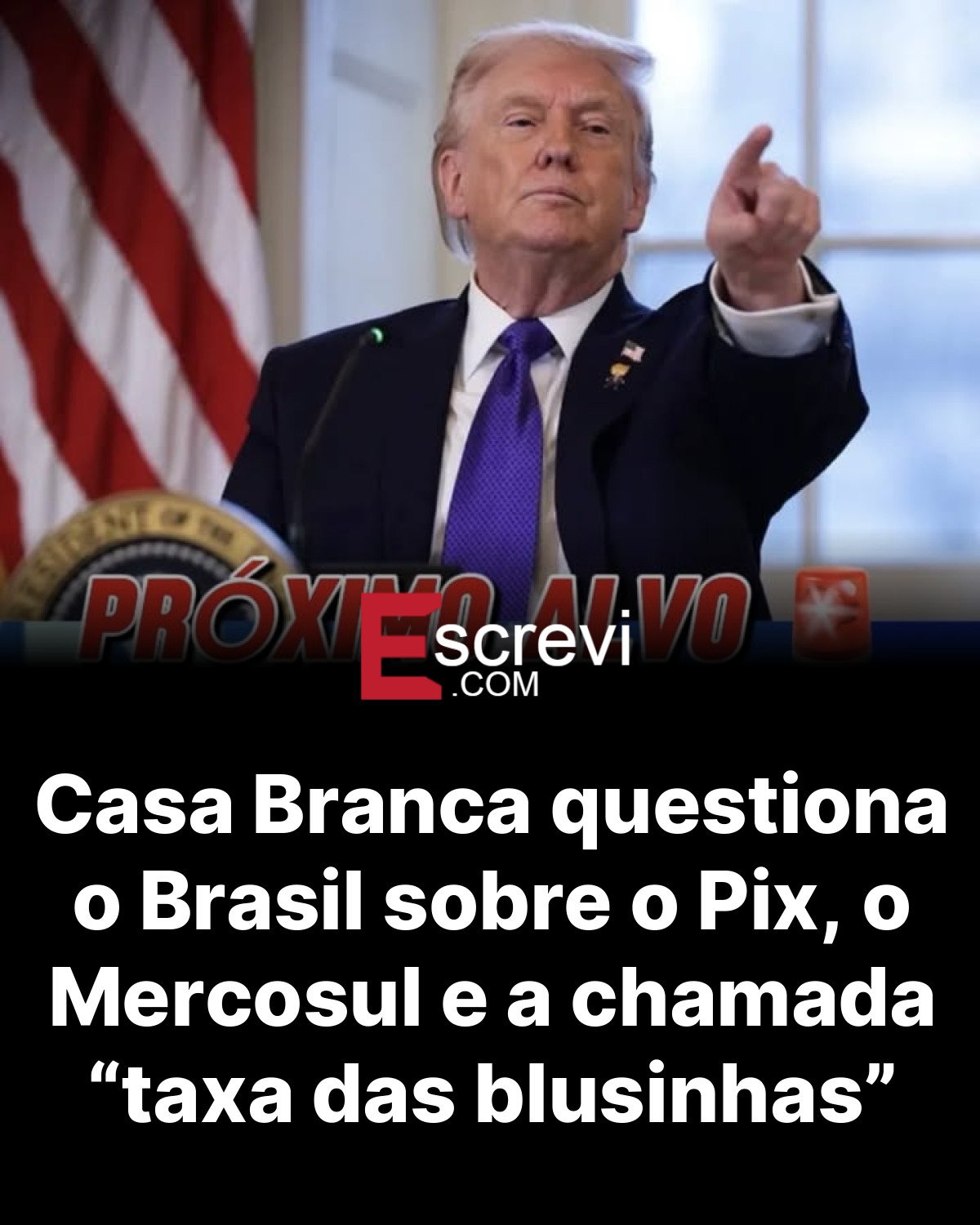Casa Branca questiona o Brasil sobre o Pix, o Mercosul e a chamada “taxa das blusinhas” card preto