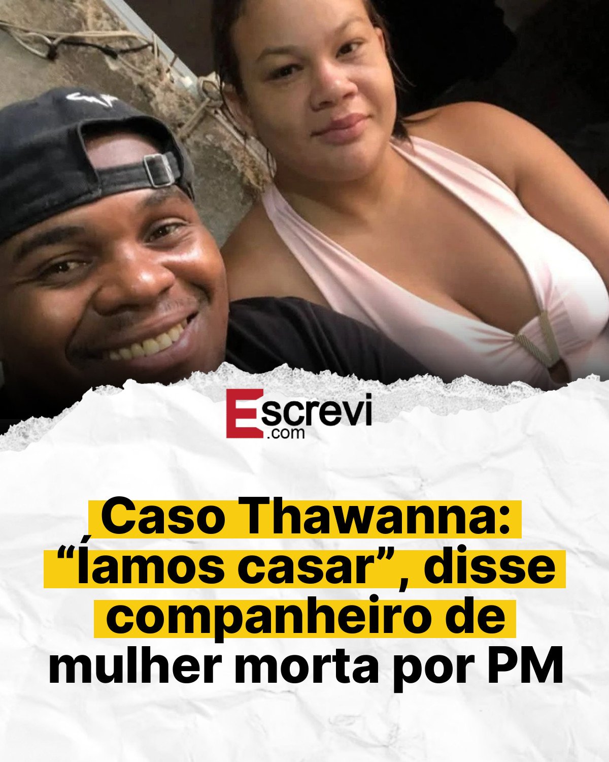 Caso Thawanna: “Íamos casar”, disse companheiro de mulher morta por PM card branco
