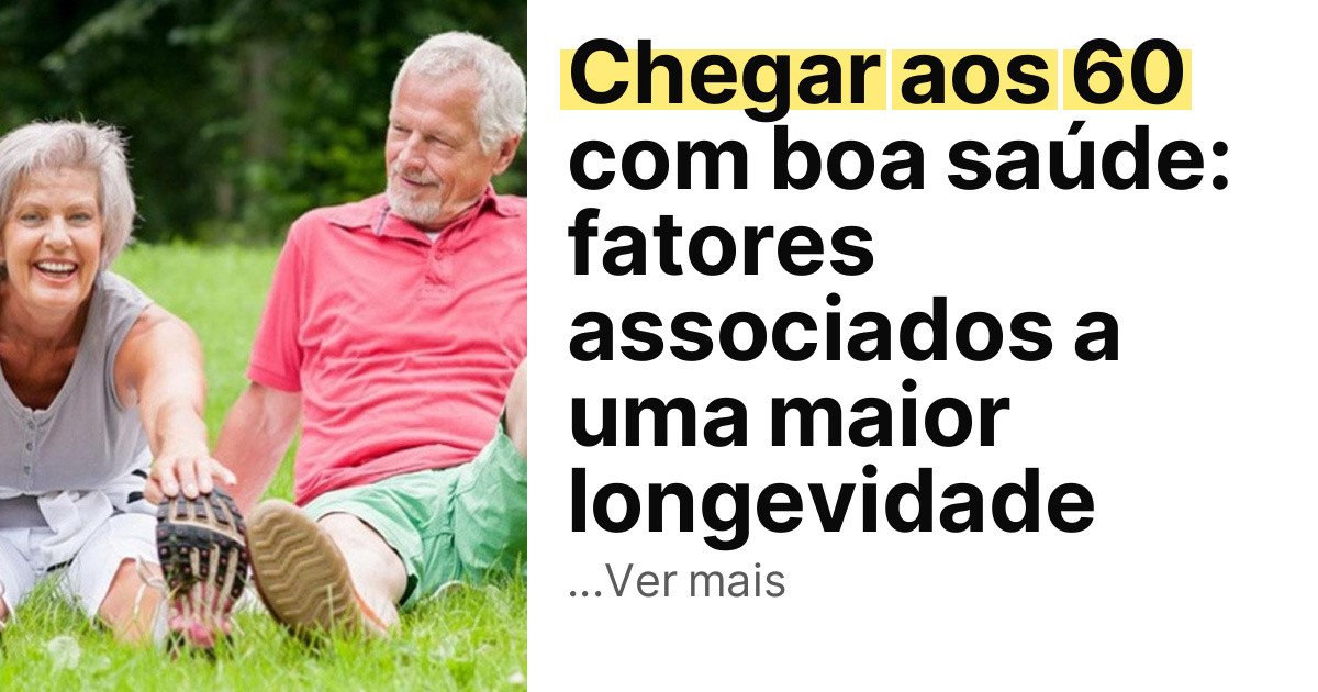Chegar aos 60 com boa saúde: fatores associados a uma maior longevidade imagem principal