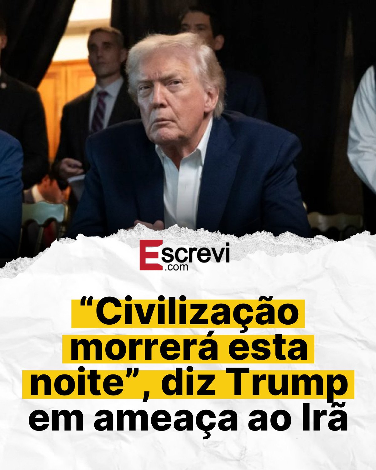 “Civilização morrerá esta noite”, diz Trump em ameaça ao Irã card branco