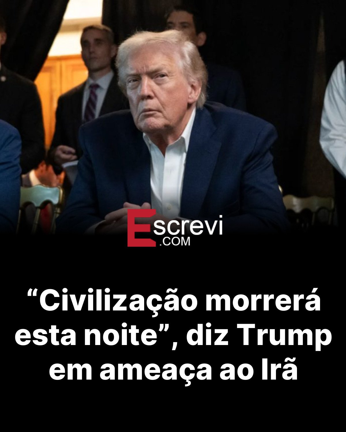 “Civilização morrerá esta noite”, diz Trump em ameaça ao Irã card preto