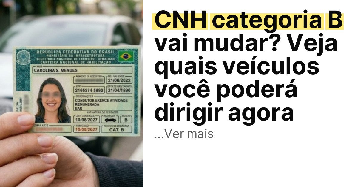 CNH categoria B vai mudar? Veja quais veículos você poderá dirigir agora imagem principal