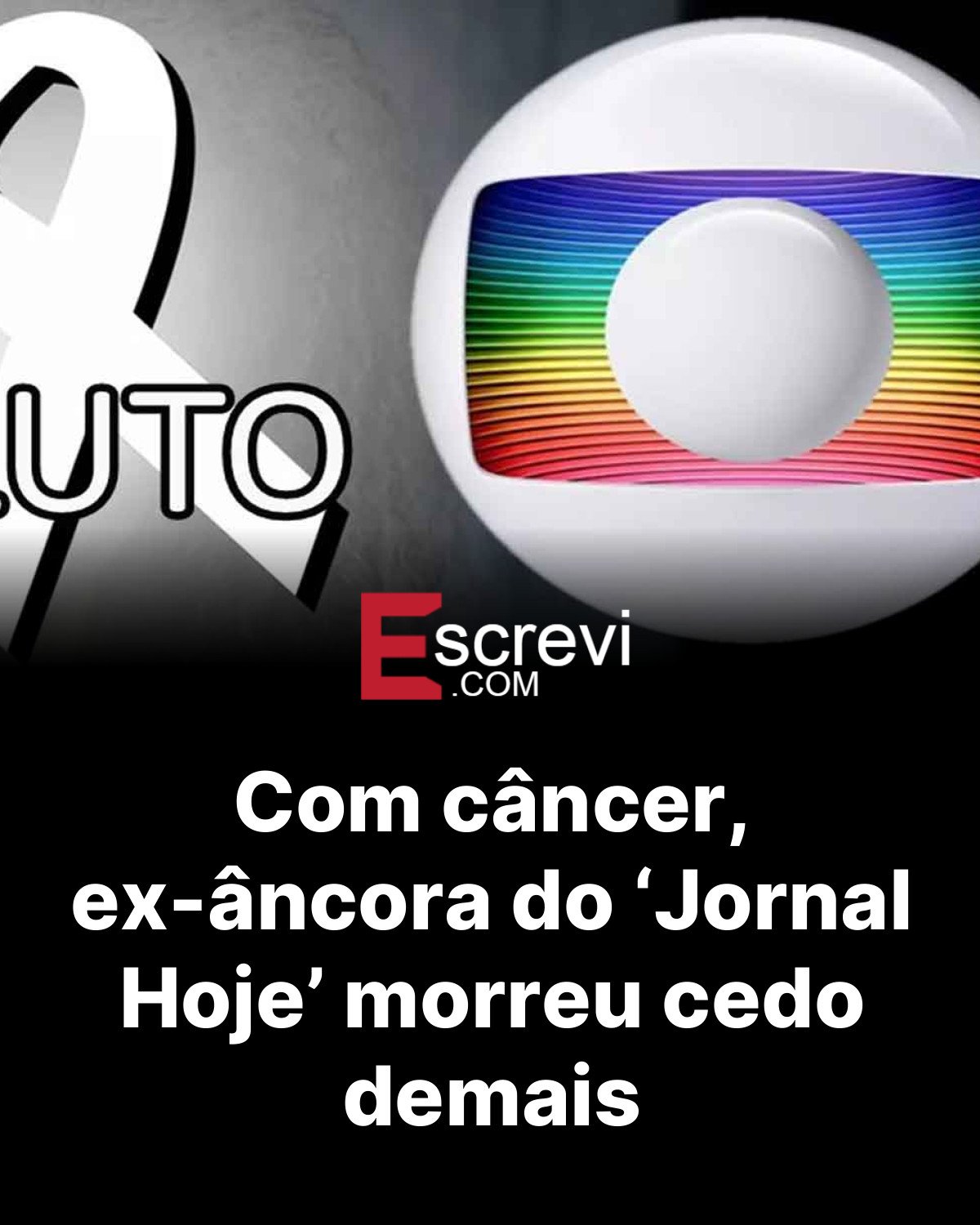Com câncer, ex-âncora do ‘Jornal Hoje’ morreu cedo demais card preto