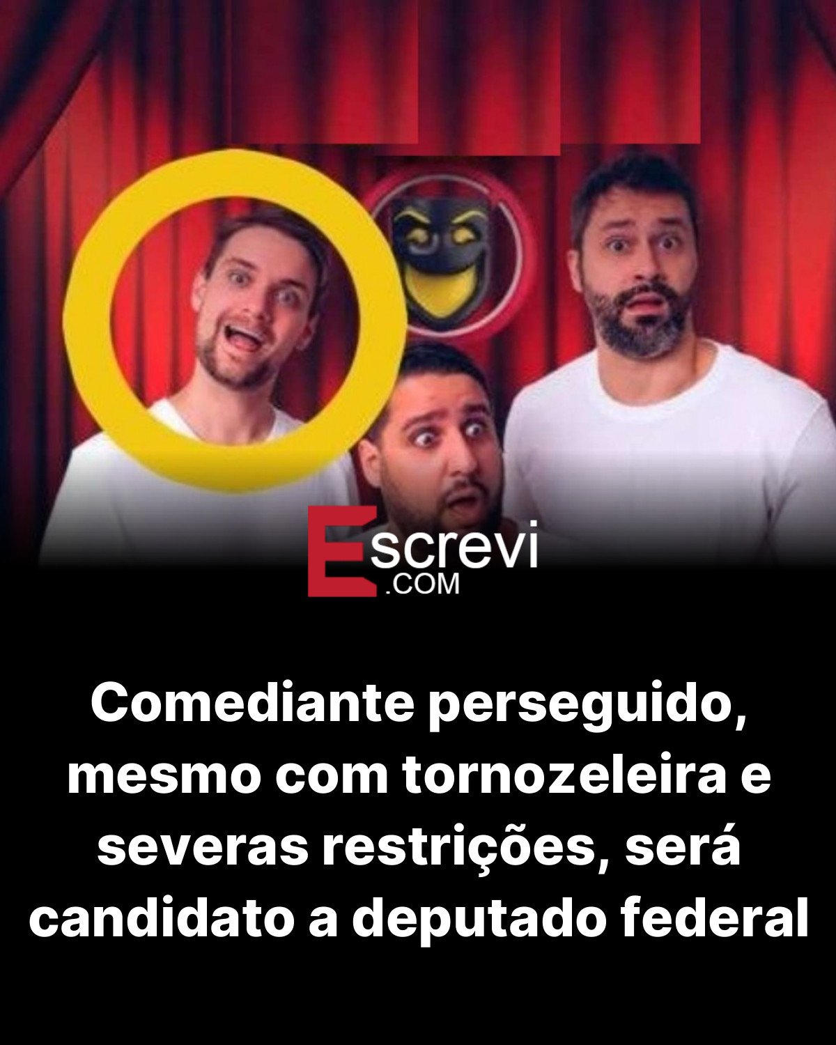 Comediante perseguido, mesmo com tornozeleira e severas restrições, será candidato a deputado federal card preto