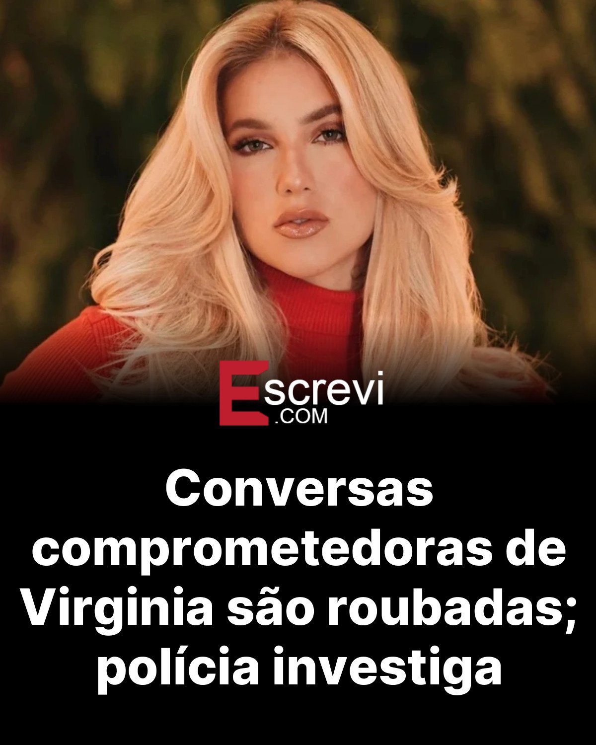 Conversas comprometedoras de Virginia são roubadas; polícia investiga card preto