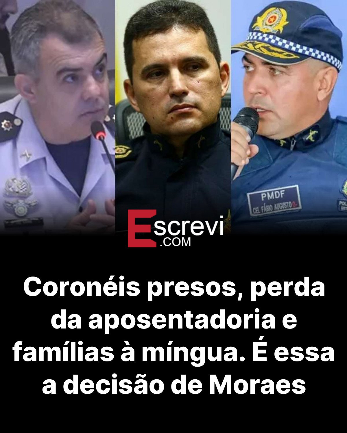 Coronéis presos, perda da aposentadoria e famílias à míngua. É essa a decisão de Moraes card preto