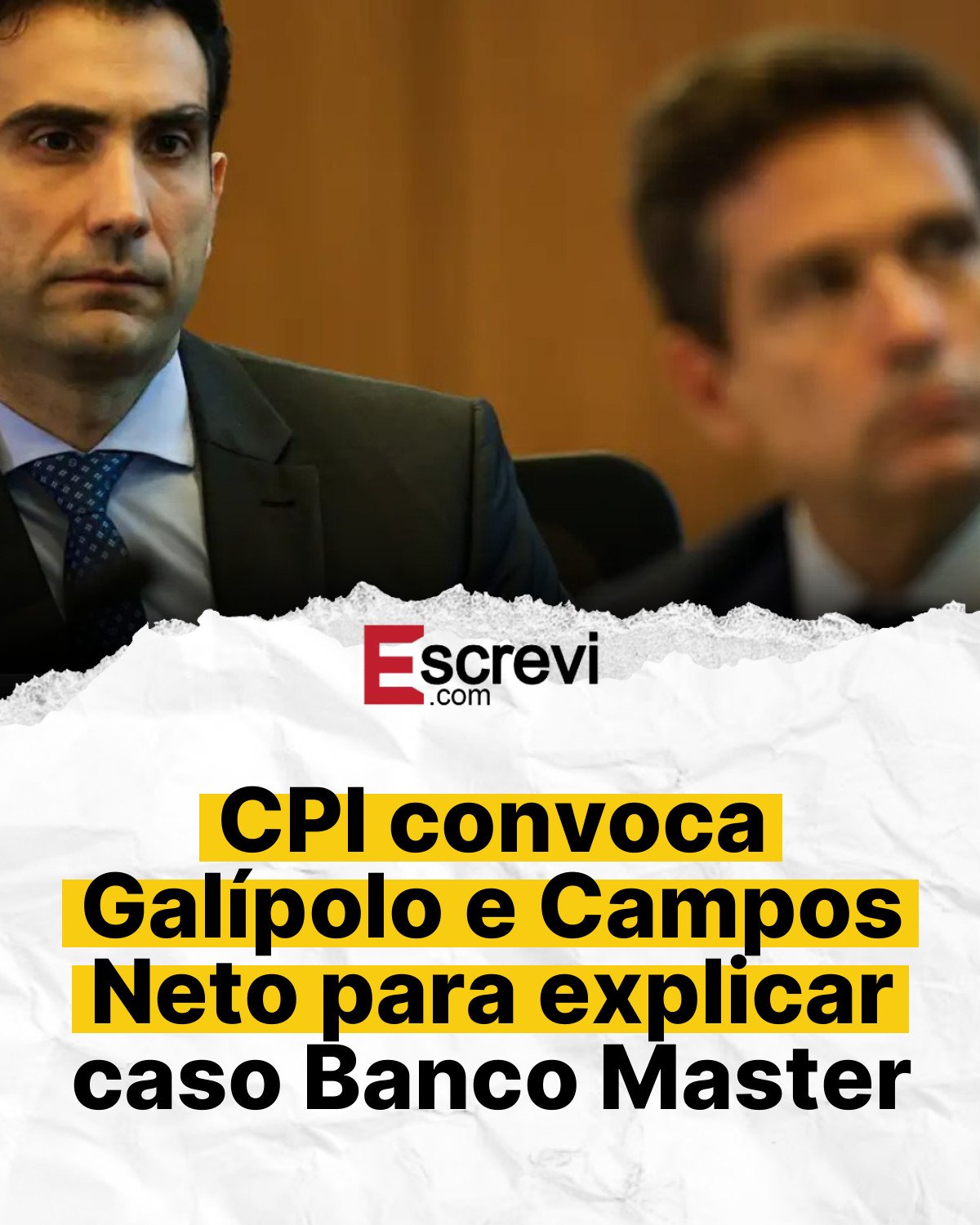 CPI convoca Galípolo e Campos Neto para explicar caso Banco Master card branco