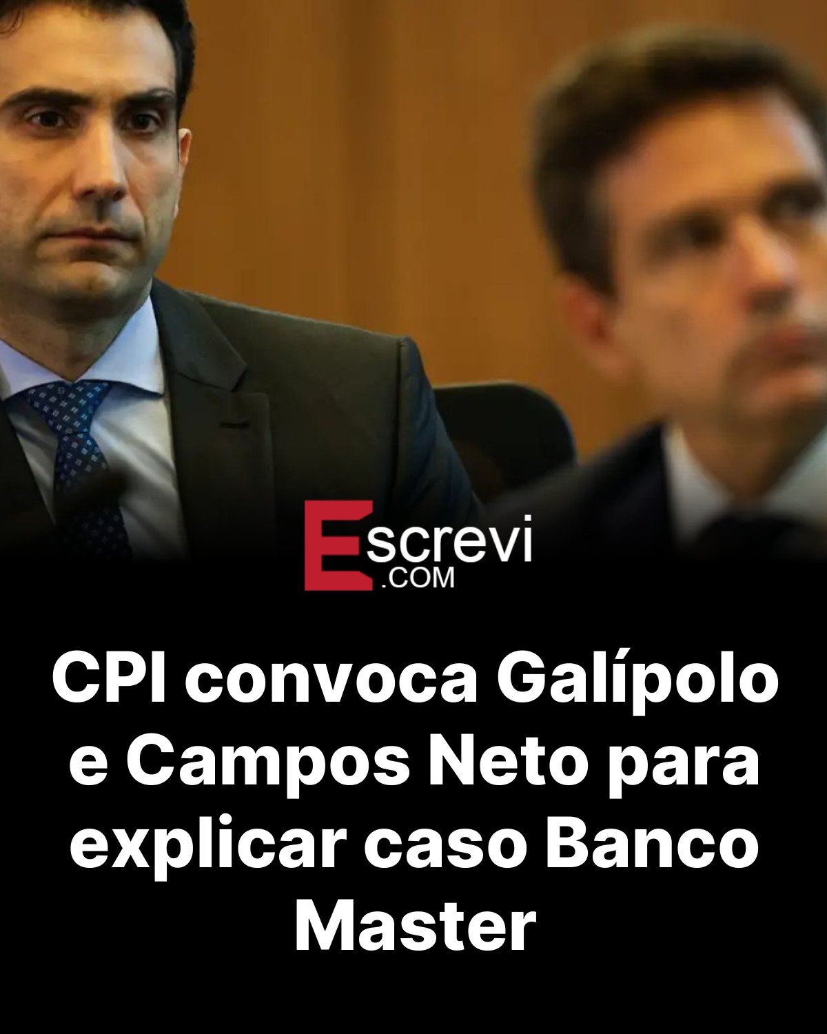 CPI convoca Galípolo e Campos Neto para explicar caso Banco Master card preto