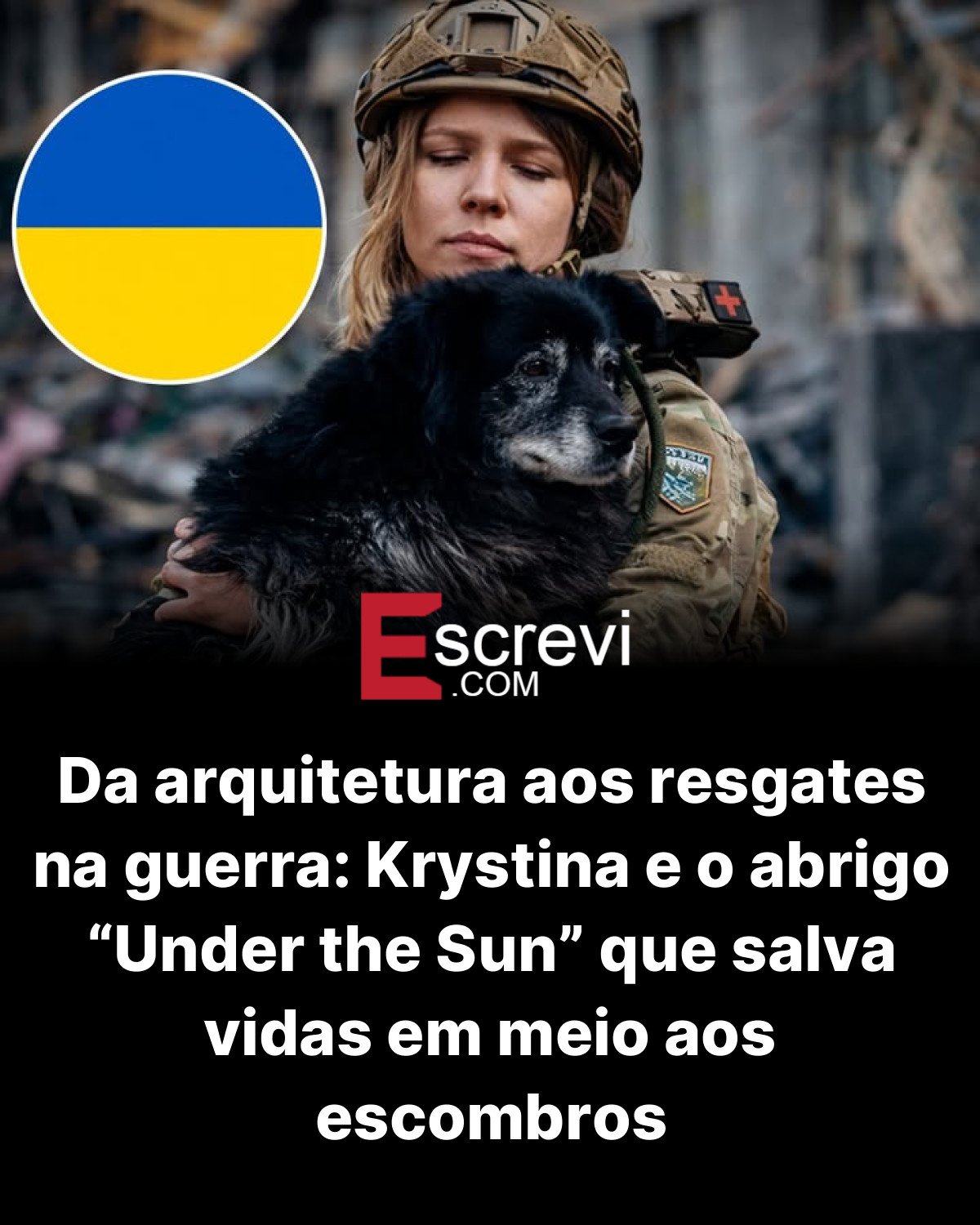 Da arquitetura aos resgates na guerra: Krystina e o abrigo “Under the Sun” que salva vidas em meio aos escombros card preto