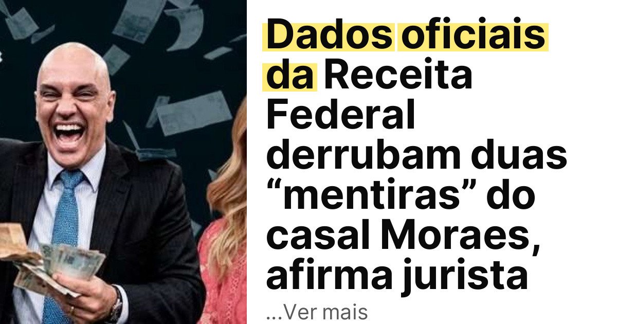 Dados oficiais da Receita Federal derrubam duas “mentiras” do casal Moraes, afirma jurista imagem principal