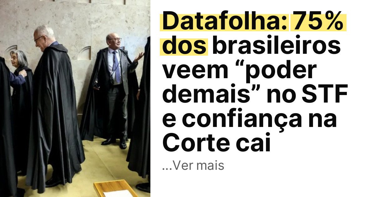 Datafolha: 75% dos brasileiros veem “poder demais” no STF e confiança na Corte cai imagem principal