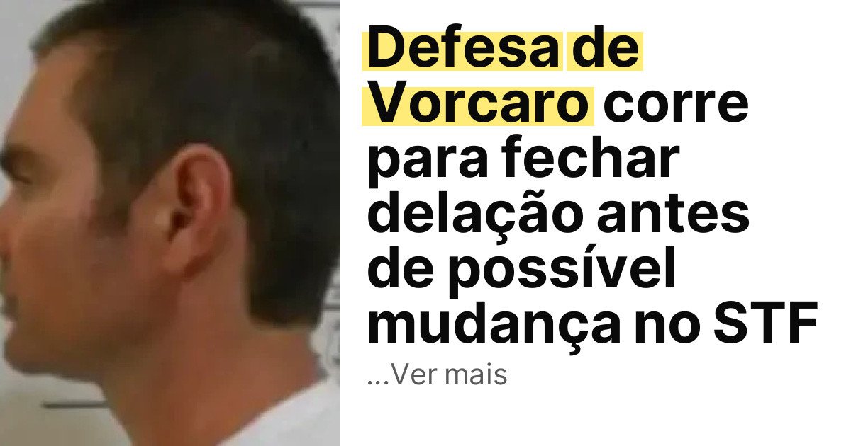 Defesa de Vorcaro corre para fechar delação antes de possível mudança no STF imagem principal