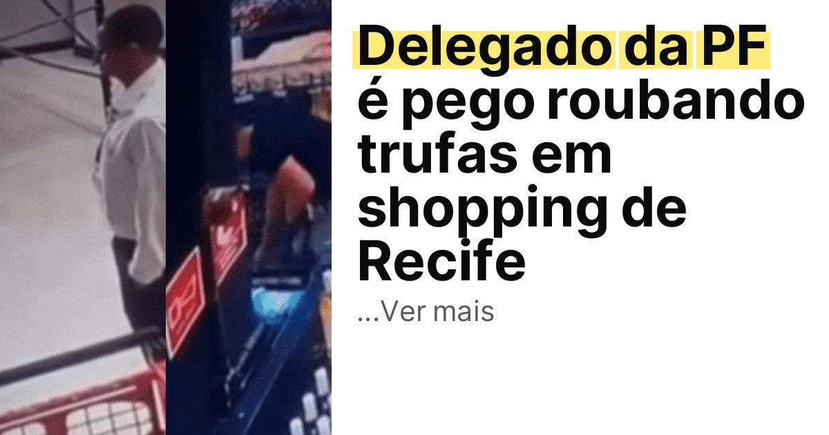 Delegado da PF é pego roubando trufas em shopping de Recife imagem principal