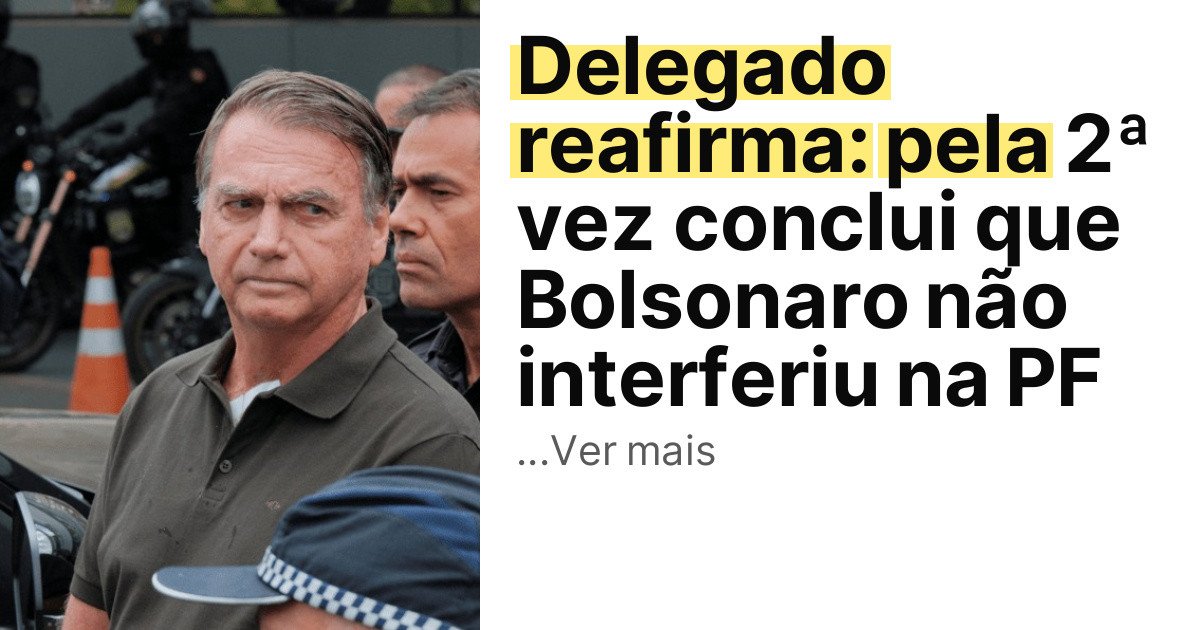 Delegado reafirma: pela 2ª vez conclui que Bolsonaro não interferiu na PF imagem principal