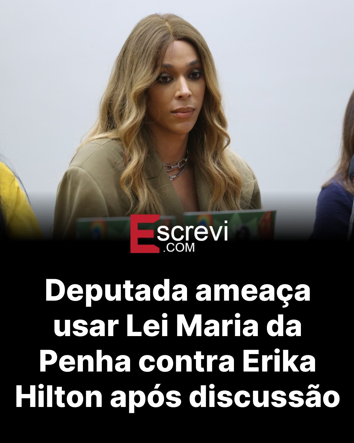 Deputada ameaça usar Lei Maria da Penha contra Erika Hilton após discussão card preto