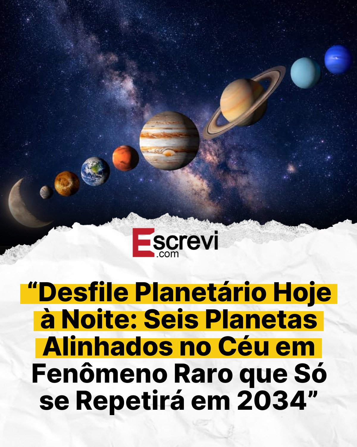 “Desfile Planetário Hoje à Noite: Seis Planetas Alinhados no Céu em Fenômeno Raro que Só se Repetirá em 2034” card branco