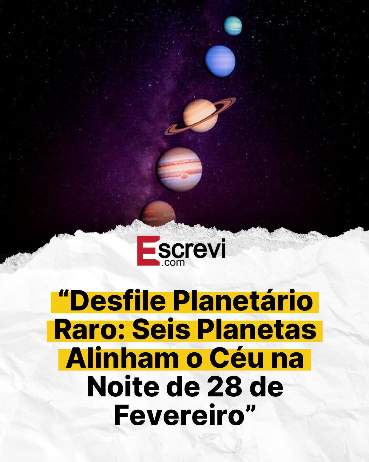 “Desfile Planetário Raro: Seis Planetas Alinham o Céu na Noite de 28 de Fevereiro” card branco