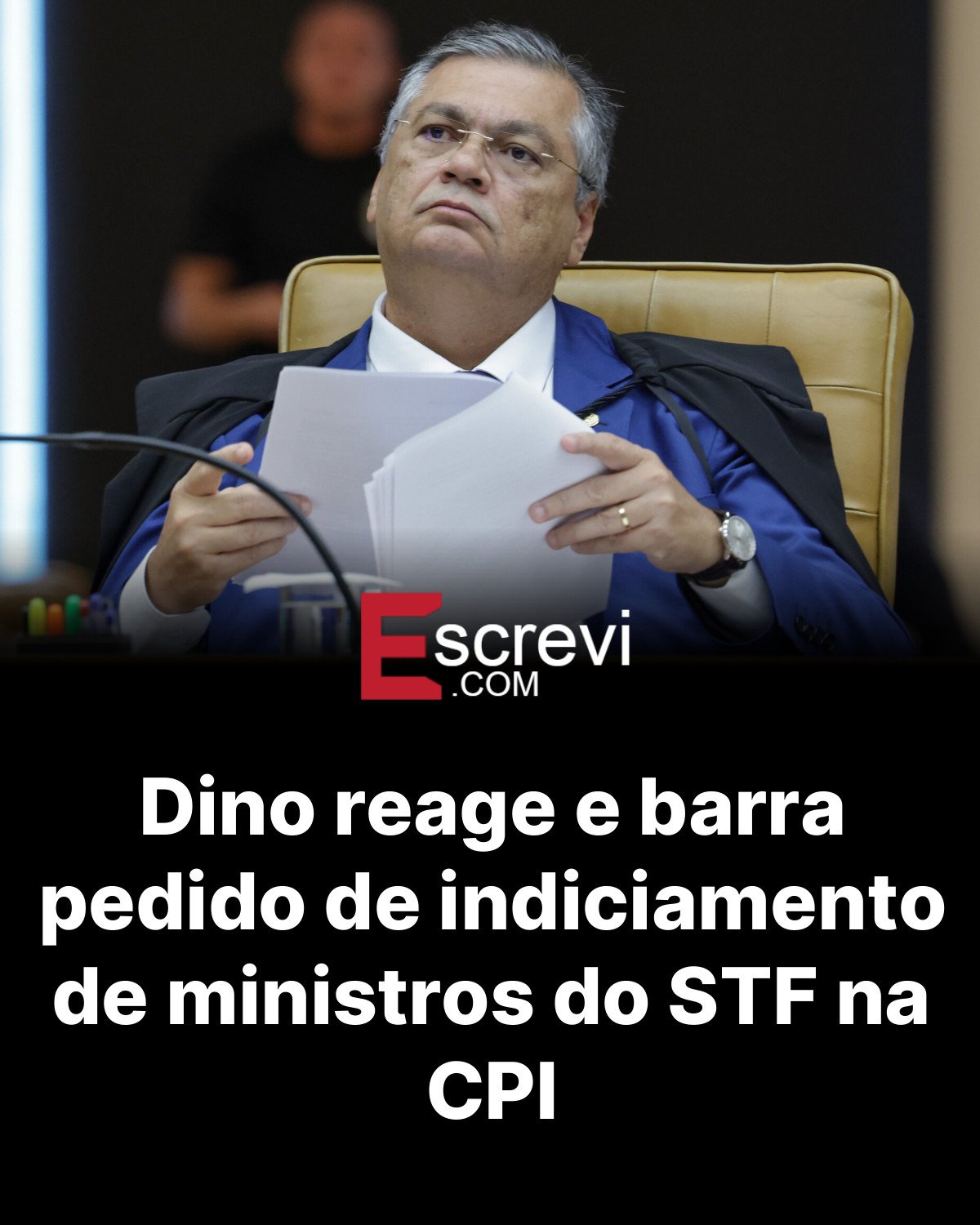 Dino reage e barra pedido de indiciamento de ministros do STF na CPI card preto
