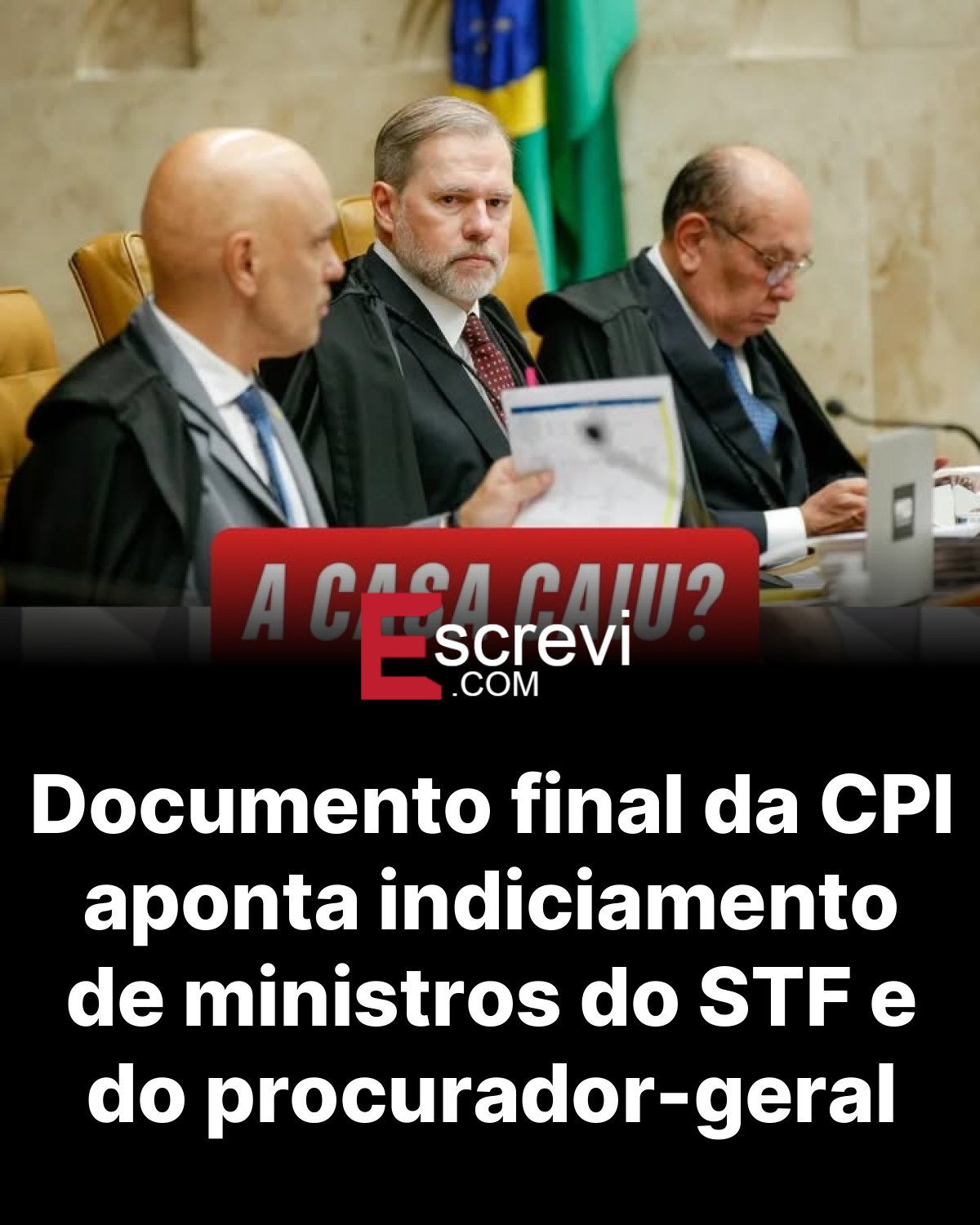 Documento final da CPI aponta indiciamento de ministros do STF e do procurador-geral card preto