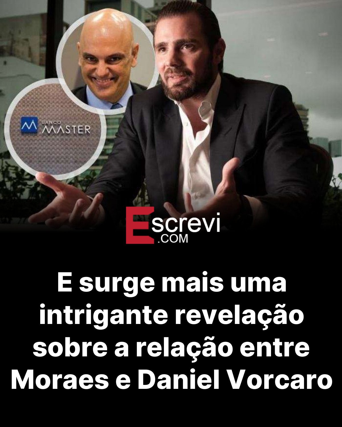E surge mais uma intrigante revelação sobre a relação entre Moraes e Daniel Vorcaro card preto