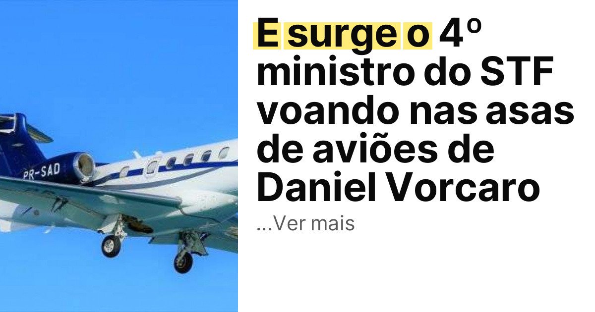 E surge o 4º ministro do STF voando nas asas de aviões de Daniel Vorcaro imagem principal