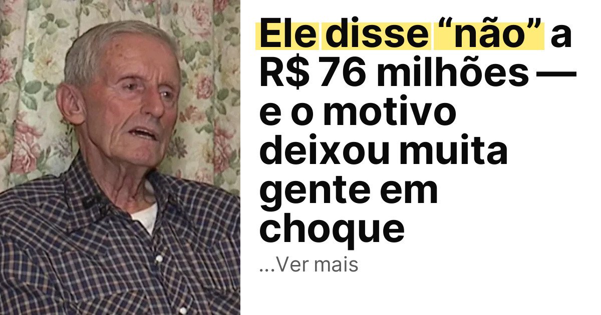 Ele disse “não” a R$ 76 milhões — e o motivo deixou muita gente em choque imagem principal