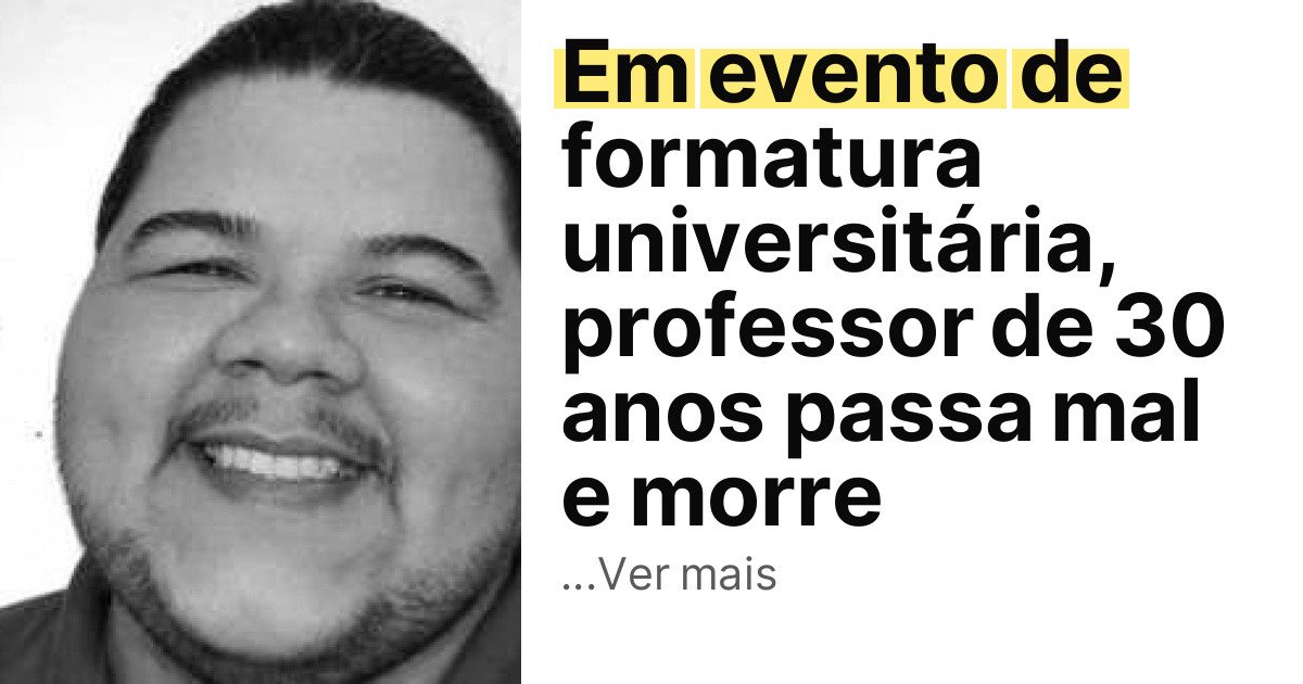 Em evento de formatura universitária, professor de 30 anos passa mal e morre imagem principal