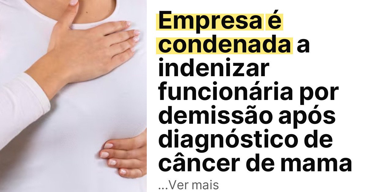 Empresa é condenada a indenizar funcionária por demissão após diagnóstico de câncer de mama imagem principal