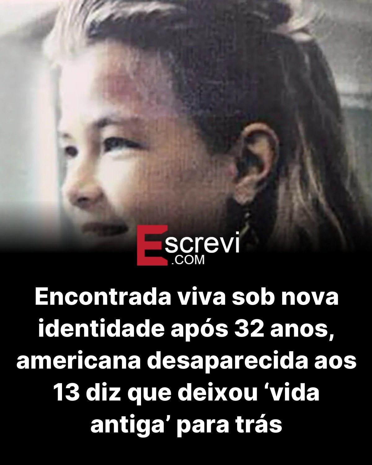 Encontrada viva sob nova identidade após 32 anos, americana desaparecida aos 13 diz que deixou ‘vida antiga’ para trás card preto