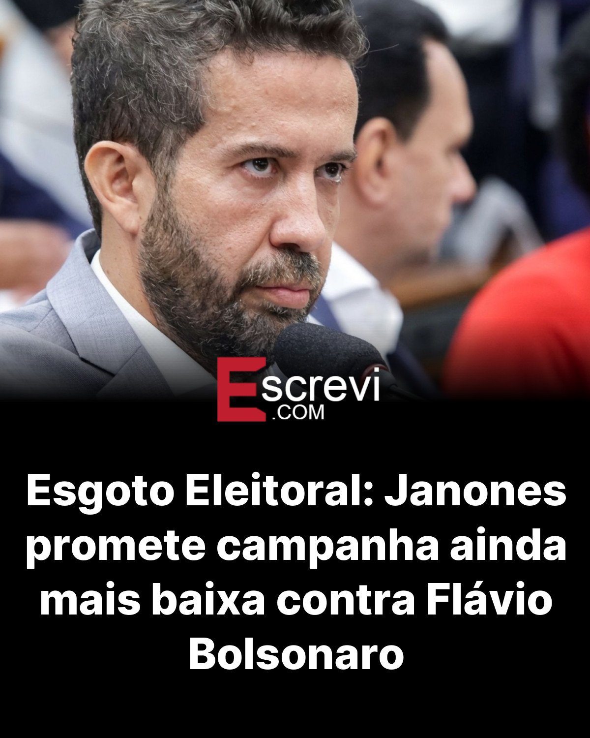 Esgoto Eleitoral: Janones promete campanha ainda mais baixa contra Flávio Bolsonaro card preto