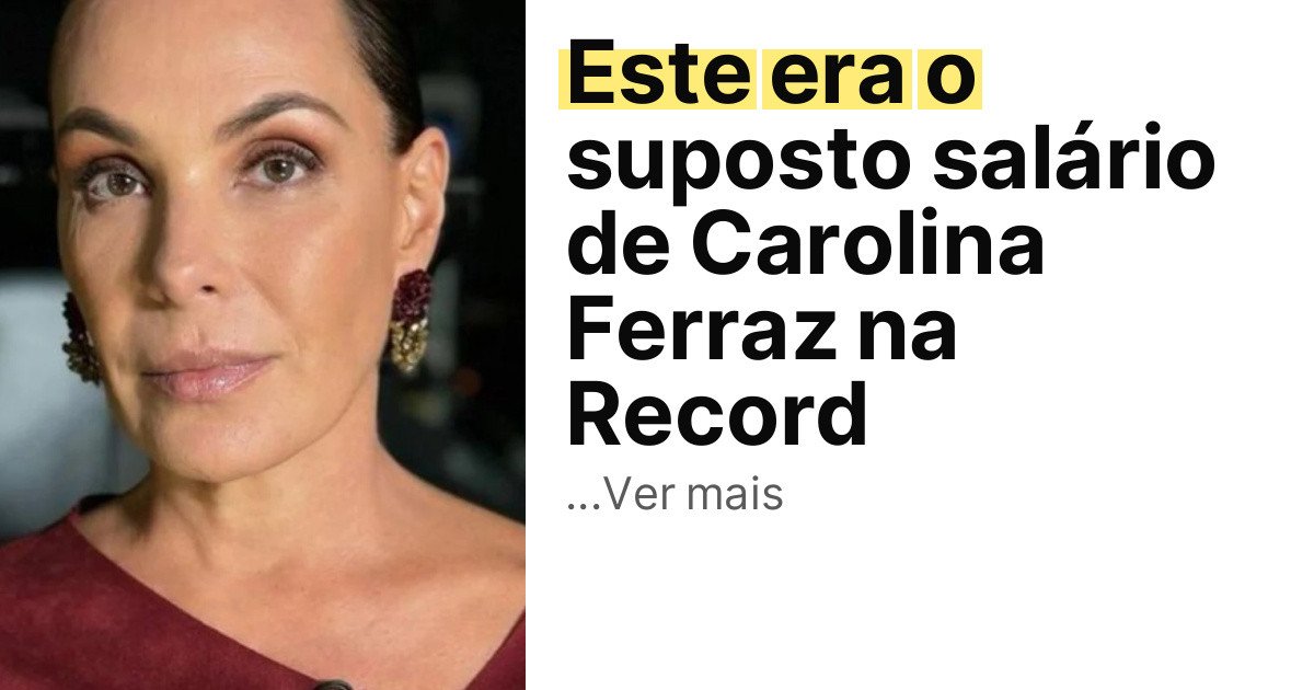 Este era o suposto salário de Carolina Ferraz na Record imagem principal