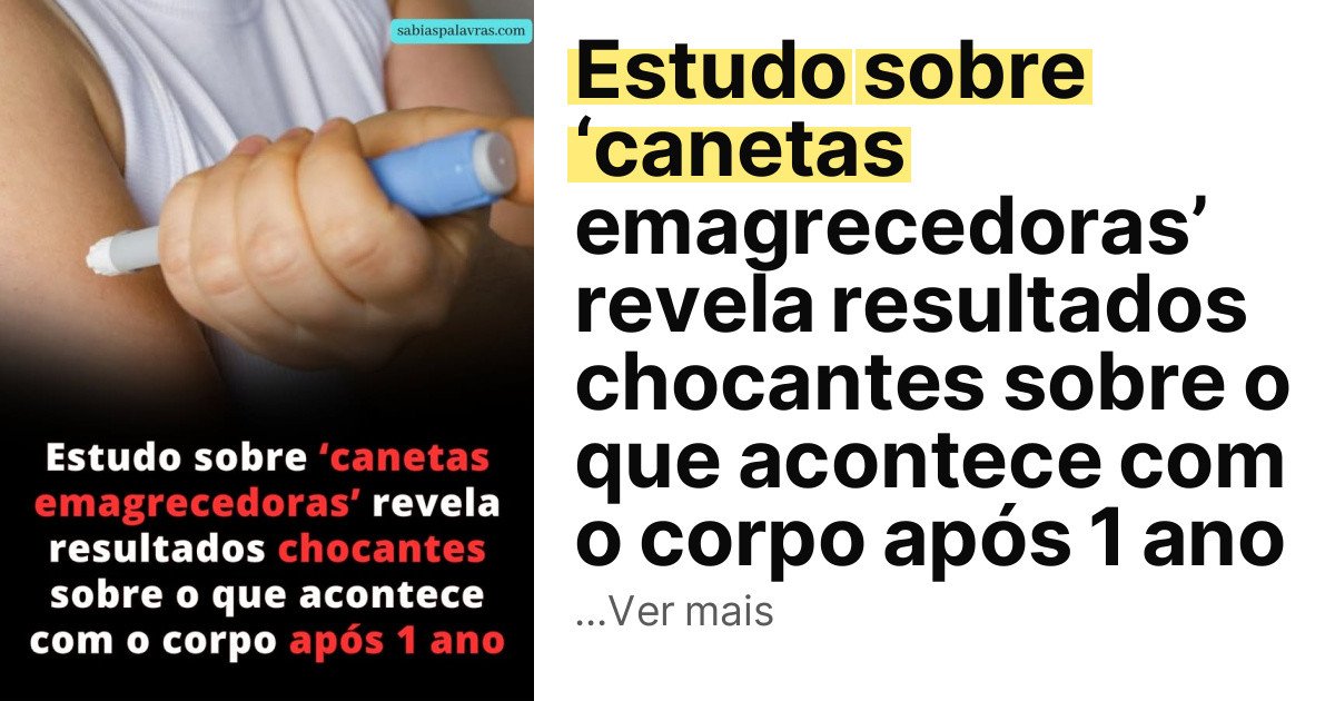 Estudo sobre ‘canetas emagrecedoras’ revela resultados chocantes sobre o que acontece com o corpo após 1 ano imagem principal
