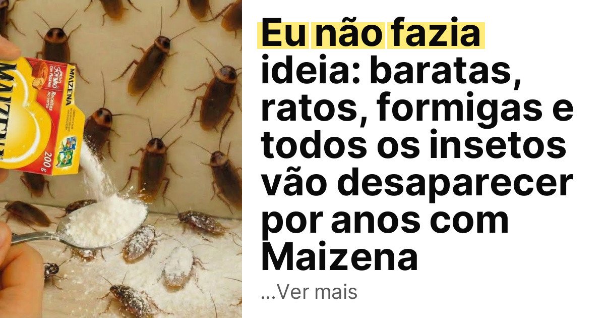Eu não fazia ideia: baratas, ratos, formigas e todos os insetos vão desaparecer por anos com Maizena imagem principal