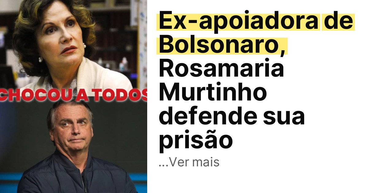 Ex-apoiadora de Bolsonaro, Rosamaria Murtinho defende sua prisão imagem principal