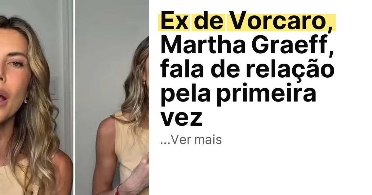 Ex de Vorcaro, Martha Graeff, fala de relação pela primeira vez imagem principal