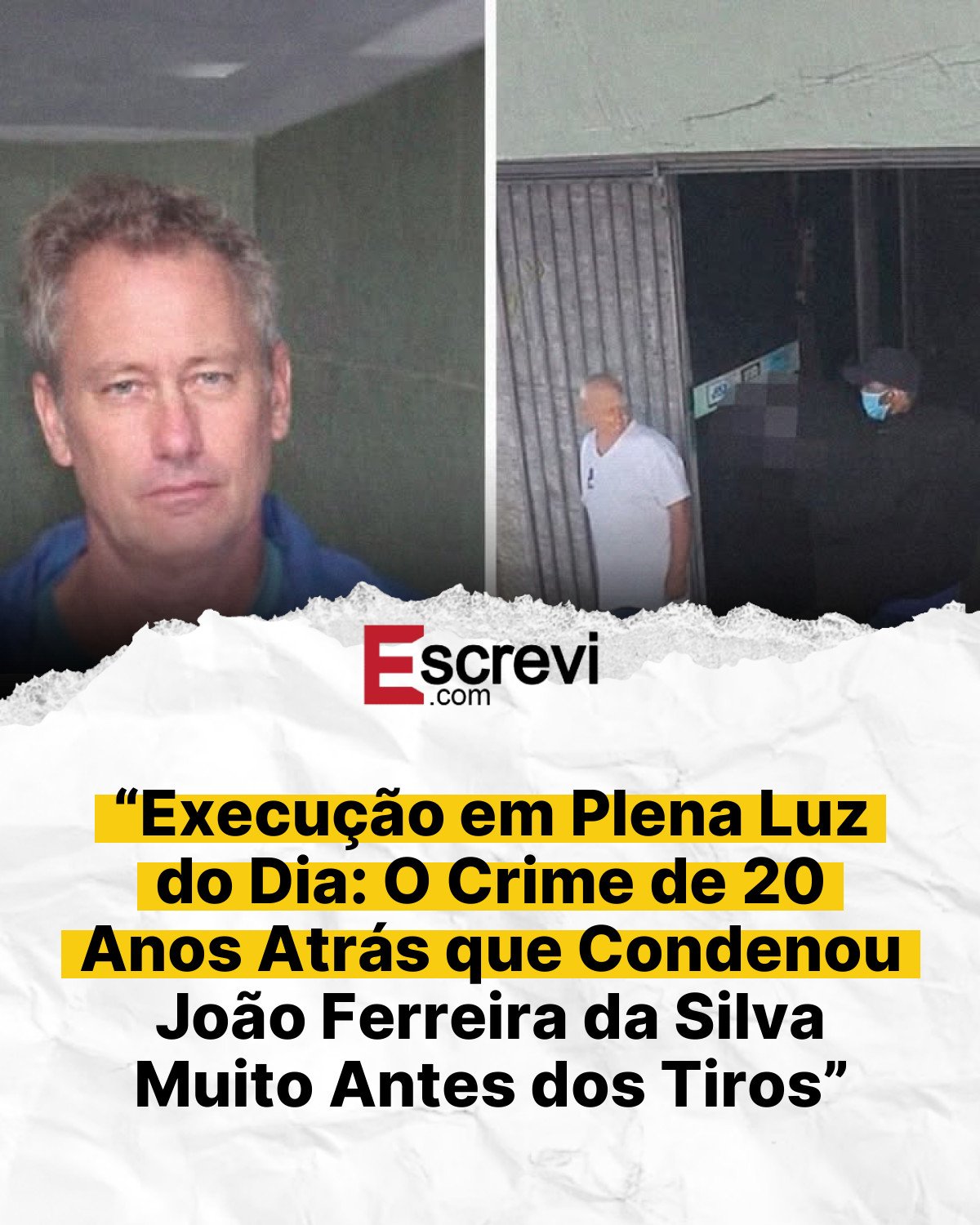 “Execução em Plena Luz do Dia: O Crime de 20 Anos Atrás que Condenou João Ferreira da Silva Muito Antes dos Tiros” card branco
