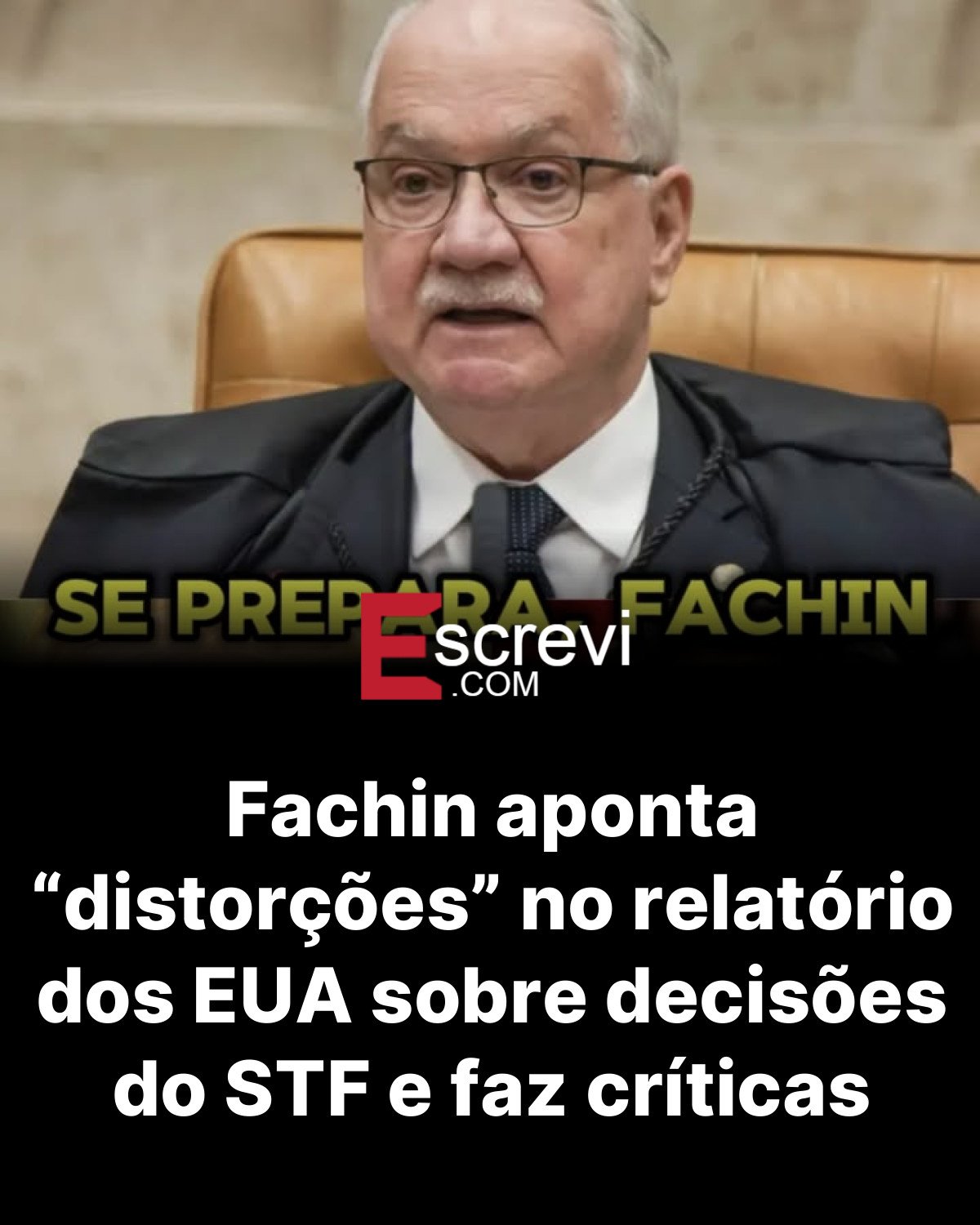Fachin aponta “distorções” no relatório dos EUA sobre decisões do STF e faz críticas card preto