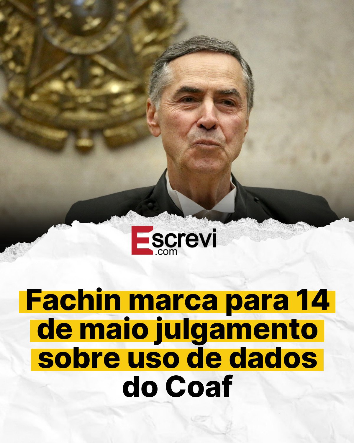 Fachin marca para 14 de maio julgamento sobre uso de dados do Coaf card branco