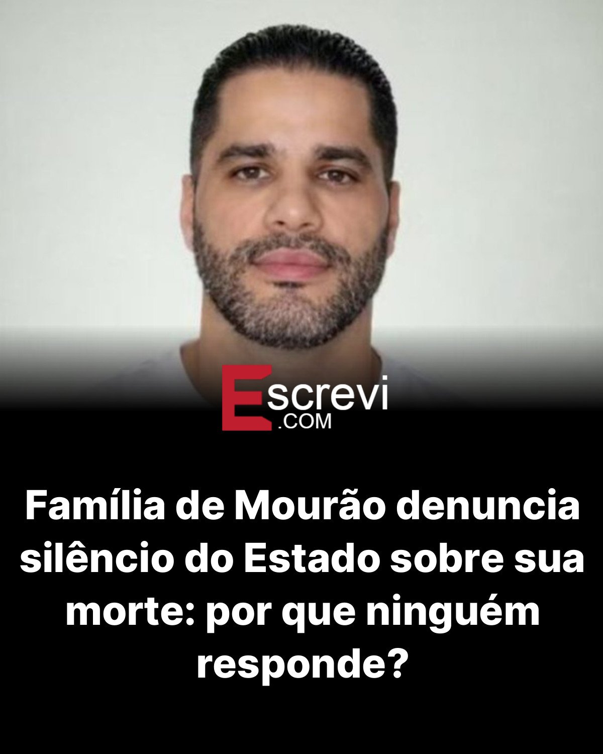 Família de Mourão denuncia silêncio do Estado sobre sua morte: por que ninguém responde? card preto