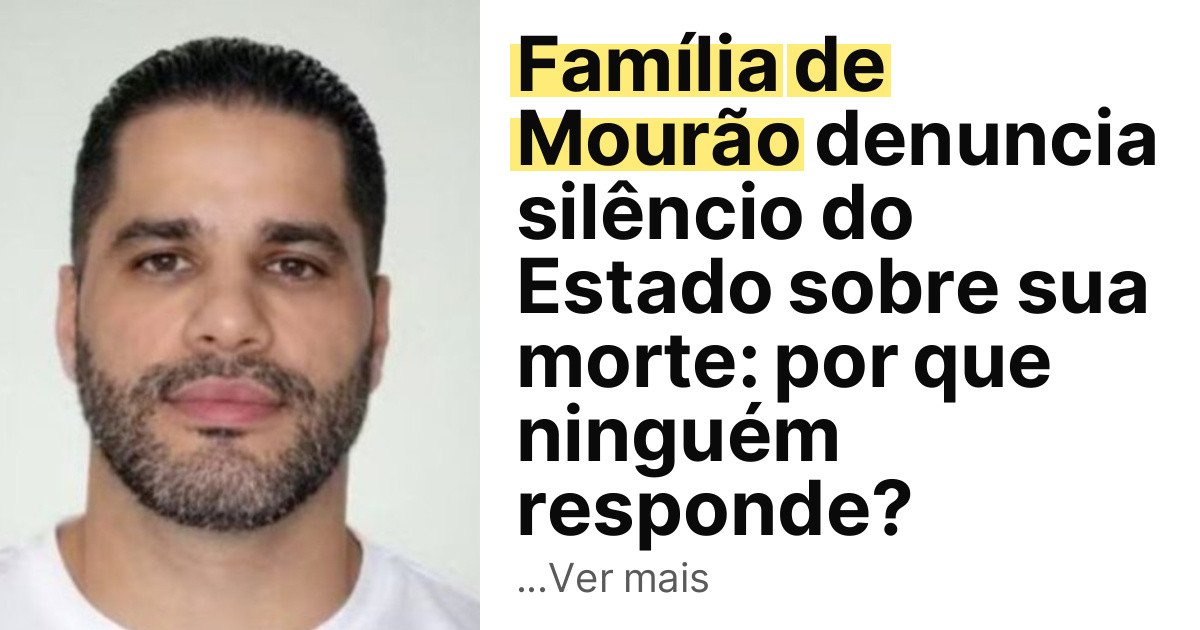 Família de Mourão denuncia silêncio do Estado sobre sua morte: por que ninguém responde? imagem principal
