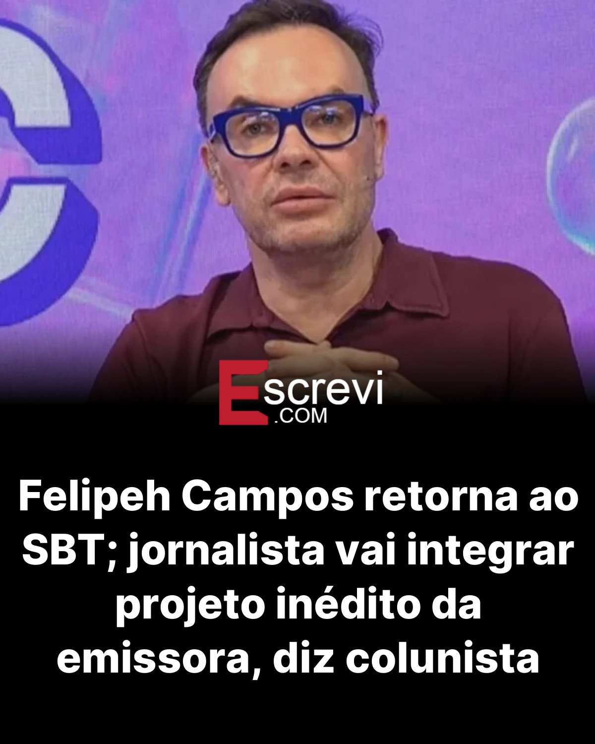 Felipeh Campos retorna ao SBT; jornalista vai integrar projeto inédito da emissora, diz colunista card preto