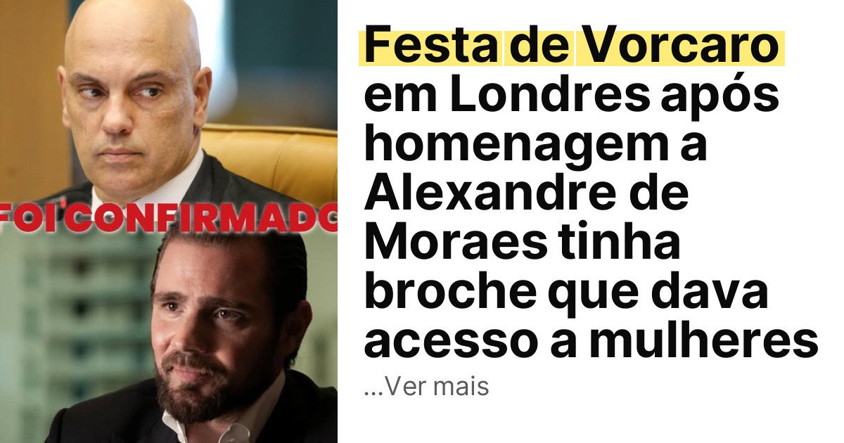 Festa de Vorcaro em Londres após homenagem a Alexandre de Moraes tinha broche que dava acesso a mulheres imagem principal