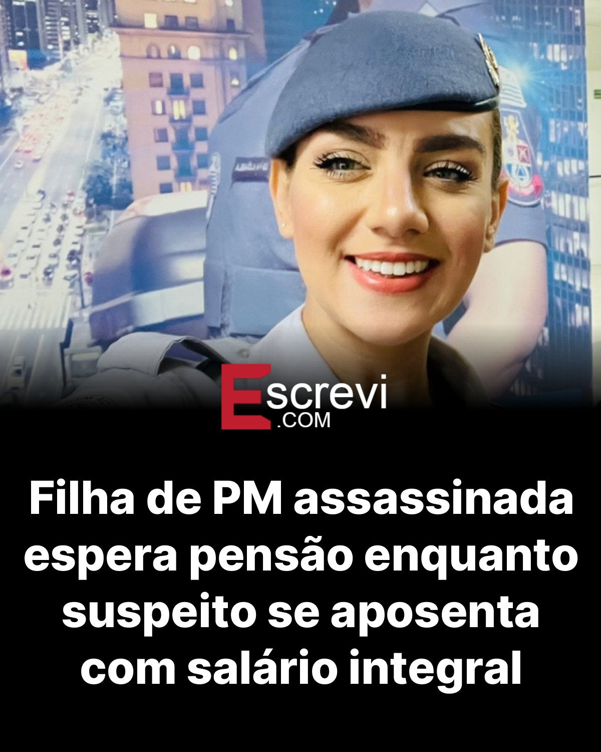 Filha de PM assassinada espera pensão enquanto suspeito se aposenta com salário integral card preto