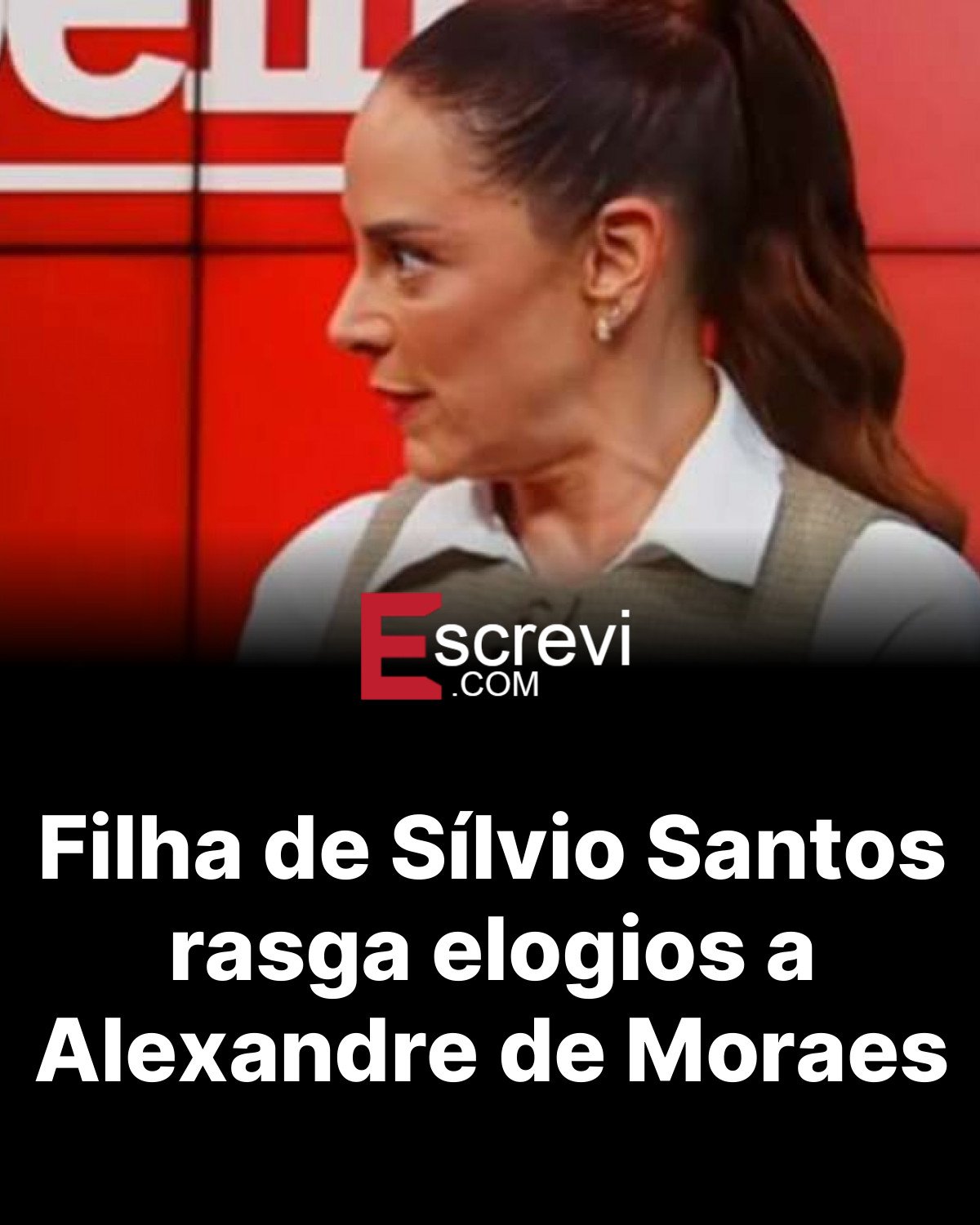 Filha de Sílvio Santos rasga elogios a Alexandre de Moraes card preto