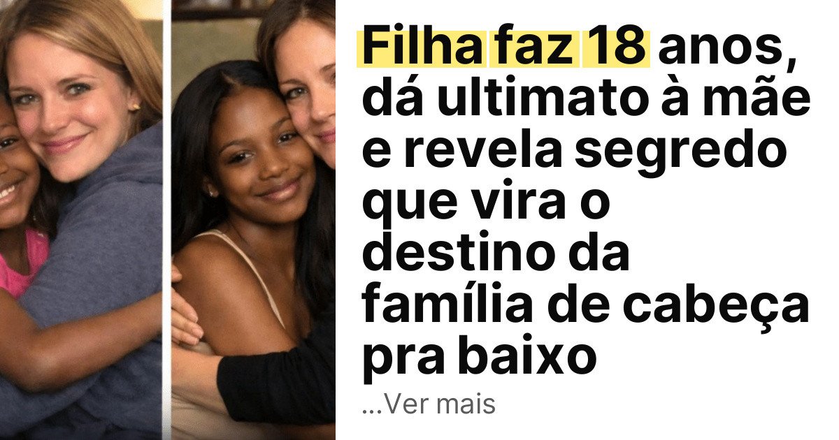 Filha faz 18 anos, dá ultimato à mãe e revela segredo que vira o destino da família de cabeça pra baixo imagem principal
